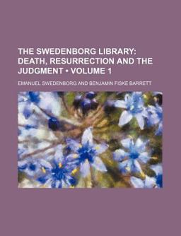 The Swedenborg Library; Death, Resurrection and the Judgment
