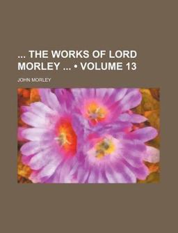 The Works of Lord Morley