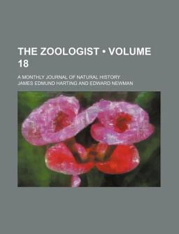 Zoologist; a Monthly Journal of Natural History Zoologist; a Monthly Journal of Natural History