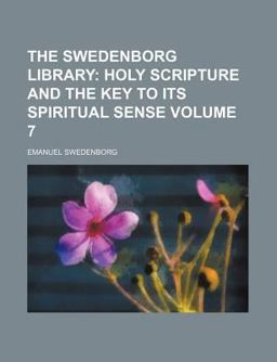 The Swedenborg Library; Holy Scripture and the Key to Its Spiritual Sense