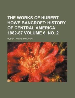 The Works of Hubert Howe Bancroft