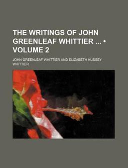 The Writings of John Greenleaf Whittier