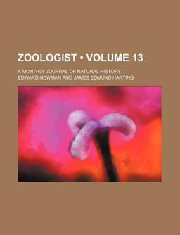 Zoologist; a Monthly Journal of Natural History Zoologist; a Monthly Journal of Natural History