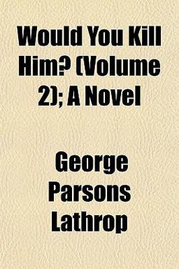 Would You Kill Him?; a Novel Would You Kill Him?; a Novel