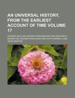An Universal History, from the Earliest Account of Time An Universal History, from the Earliest Account of Time