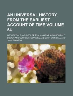 An Universal History, from the Earliest Account of Time An Universal History, from the Earliest Account of Time