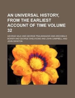 An Universal History, from the Earliest Account of Time An Universal History, from the Earliest Account of Time