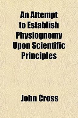 An Attempt to Establish Physiognomy upon Scientific Principles