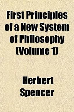 First Principles of a New System of Philosophy