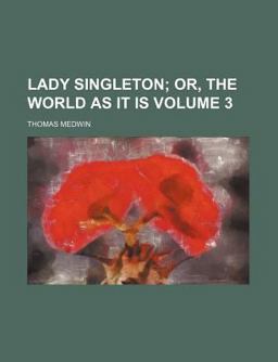 Lady Singleton; or, the World As It Is