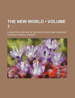The New World; a Quarterly Review of Religion, Ethics and Theology