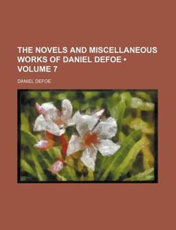 The Novels and Miscellaneous Works of Daniel Defoe