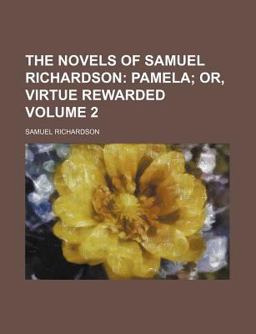 The Novels of Samuel Richardson; Complete and Unabridged