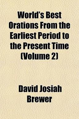 World's Best Orations from the Earliest Period to the Present Time