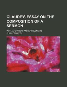 Claude's Essay on the Composition of a Sermon; with Alterations and Improvements