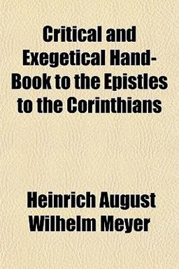 Critical and Exegetical Hand-Book to the Epistles to the Corinthians