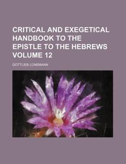 Critical and Exegetical Handbook to the Epistle to the Hebrews