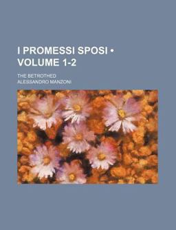 I Promessi Sposi; the Betrothed