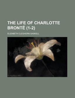 The Life of Charlotte Brontë