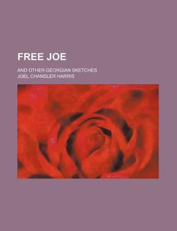 Free Joe; and Other Georgian Sketches