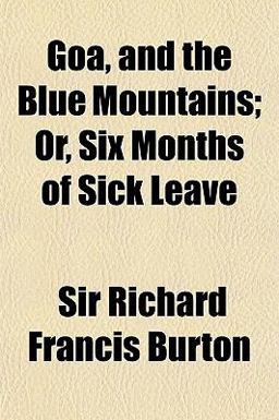 Goa, and the Blue Mountains; or, Six Months of Sick Leave