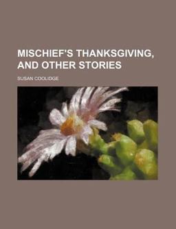 Mischief's Thanksgiving, and Other Stories Mischief's Thanksgiving, and Other Stories