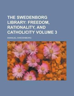 The Swedenborg Library; Freedom, Rationality, and Catholicity