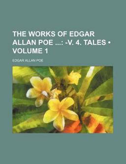 The Works of Edgar Allan Poe; -V 4 Tales