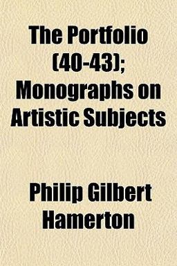 The Portfolio; Monographs on Artistic Subjects