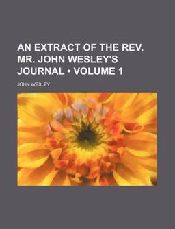 An Extract of the Rev Mr John Wesley's Journal