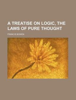 A Treatise on Logic, the Laws of Pure Thought