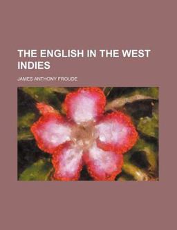 The English in the West Indies; or, the Bow of Ulysses