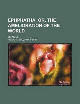 Ephphatha, or the Amelioration of the World, Sermons
