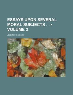Essays upon Several Moral Subjects Essays upon Several Moral Subjects