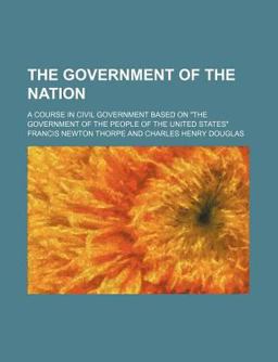 The Government of the Nation; a Course in Civil Government Based on the Government of the People of the United States