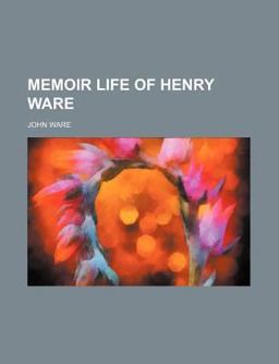 Memoir Life of Henry Ware