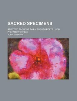 Sacred Specimens; Selected from the Early English Poets; with Prefatory Verses