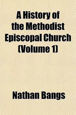 A History of the Methodist Episcopal Church A History of the Methodist Episcopal Church