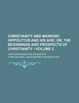 Christianity and Mankind; Their Beginnings and Prospects