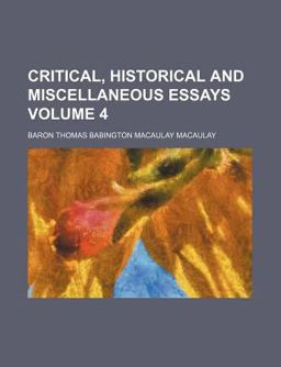 Critical, Historical and Miscellaneous Essays