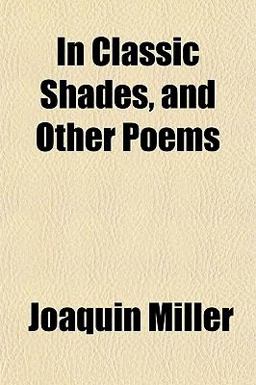In Classic Shades, and Other Poems