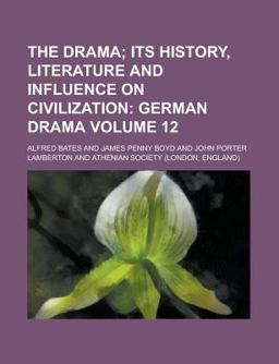 The Drama; Its History, Literature and Influence on Civilization