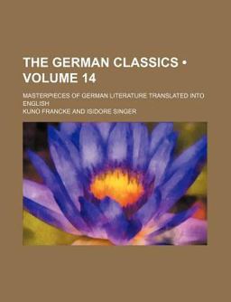 The German Classics; Masterpieces of German Literature Translated into English