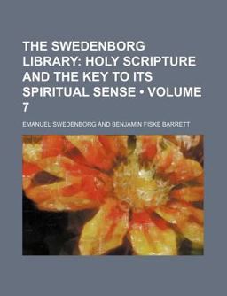 The Swedenborg Library; Holy Scripture and the Key to Its Spiritual Sense