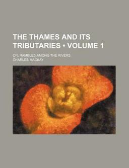 The Thames and Its Tributaries; or, Rambles among the Rivers