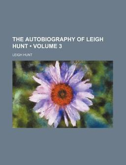 The Autobiography of Leigh Hunt