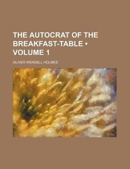 The Autocrat of the Breakfast-Table