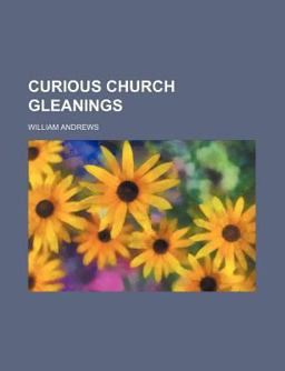 Curious Church Gleanings