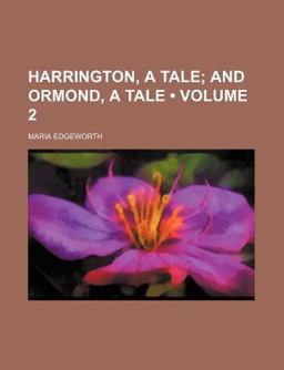 Harrington, a Tale; and Ormond, a Tale