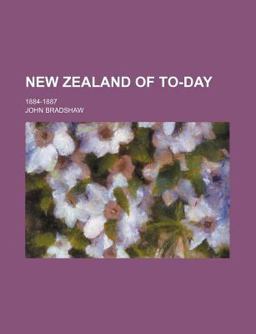 New Zealand of To-Day; 1884-1887